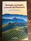 Bottiglie, botteghe e tavole del Piemonte vini e gastronomia ed. la Repubblica