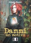 DAMMI UN MOTIVO - Giorgio Bianco - Eee-edizioni Esordienti 2015 1^ ed. - ROMANZO