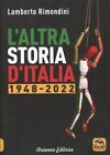 LIBRO L ALTRA STORIA D ITALIA. VOLUME 2: 1948-2022 - LAMBERTO RIMONDINI