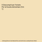 Il Giracompiti per l estate. Per la Scuola elementare (Vol. 1), Benelli, Maria R