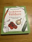 Libri Dario Bressanini - La Scienza Delle Verdure. La Chimica Del Pomodoro E Del