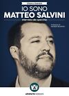 Io sono Matteo Salvini. Intervista allo specchio - [Altaforte Edizioni]