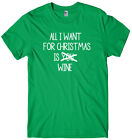 All I Want For Christmas Is Wine Mens Funny Unisex Christmas T-Shirt