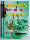 Spumante prosecco e champagne guida illustrata come preparare cocktail perfetti