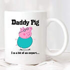 Daddy Pig I m A Bit of an Expert Peppa Novelty Mug Birthday Christmas Gift 11oz
