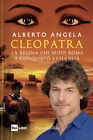 Libri Angela Alberto - Cleopatra. La Regina Che Sfido Roma E Conquisto L eternit