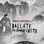 VINICIO CAPOSSELA - BALLATE PER UOMINI E BESTIE  CD