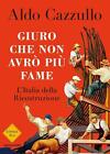 Aldo Cazzullo - Giuro Che Non Avro  Piu Fame. L italia Della Ricostruzione