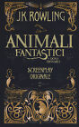 Animali fantastici e dove trovarli. Screenplay originale. ... - Rowling J. K.