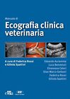 9788821444463 Manuale di ecografia clinica veterinaria - Federica Rossi