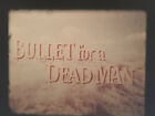 BULLET FOR A DEAD MAN 1969  SUPER 8 COLOUR SOUND 4 X 400FT 8MM CINE FILM DERANN
