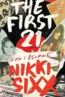 The First 21: The New York Times Bestse..., Sixx, Nikki