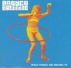 BRONCO BULLFROG - What People Did Before TV CD Sehr Gut