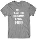 All I want For Christmas Is Food Mens Funny Unisex Christmas T-Shirt