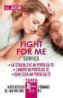 Fight for me series: La strada che mi porta da te-L amore mi porta da te-Ogni...
