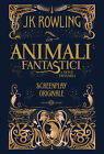 Animali fantastici e dove trovarli. Screenplay originale - Rowling J. K.