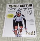 TUTTI CAMPIONI Autore: Paolo Bettini Ciclismo Cycling Bici Corsa Red Edizioni
