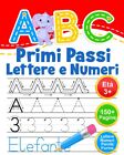 ABC Primi Passi Lettere e Numeri: Libro di Attività per Bambini Età 3+