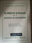 Ottorino Gentilucci - 13 PROVE D ESAME PER LA LICENZA DI SOLFEGGIO Ed. Curci