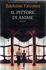 IL PITTORE DI ANIME - Ildefonso Falcones - romanzo - narrativa - letteratura