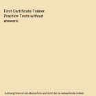 First Certificate Trainer. Practice Tests without answers, Peter May