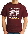 THIS MUM RUNS ON COFFEE WINE AMAZON PRIME T-SHIRT > Funny Slogan Novelty Gift