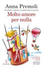 Libri Anna Premoli - Molto Amore Per Nulla