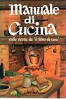 MANUALE DI CUCINA - Mille ricette da "IL LIBRO DI CASA"  Ottimo -16265