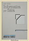INFORMATICA PER FISICA di Luigi Milotta 1989 Minerva Italica libro manuale