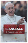 FRANCESCO - il Papa delle prime volte. Tutte le sorprese di Bergoglio. Fazzini G