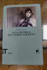 Alla ricerca del tempo perduto - Marcel Proust, Einaudi 2008