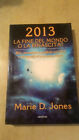 2013  La Fine del Mondo o la Rinascita?   di Marie D. Jones