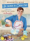 Libri Benedetta Rossi - La Cucina Di Casa Mia. Le Nuove Ricette Di Fatto In Casa