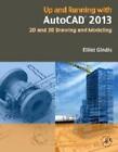 Up and Running with AutoCAD 2013: 2D and 3D Drawing and Modeling Elliot Gin ...