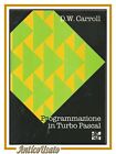 PROGRAMMAZIONE IN TURBO PASCAL di D W Carroll 1989 McGraw Hill libro informatica