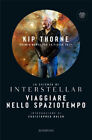 Libri Kip Thorne - Viaggiare Nello Spaziotempo. La Scienza Di Interstellar
