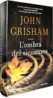 Grisham L’OMBRA DEL SICOMORO Mondadori 1^ ediz.2013