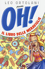 Oh! Il libro delle meraviglie - Ortolani Leo