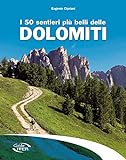 I 50 sentieri più belli delle Dolomiti