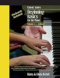 Classic Series: Volume 1 Beginning Basics for the Piano: Edition 7