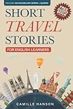 Short Travel Stories for English Learners: Learn English with 26 True Stories With Keywords and Comprehension Quizzes