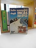 SULLE MONTAGNE DEGLI INCAS - SPEDIZIONE ALPINISTICA SULLA CORDILLERA REAL IN BOLIVIA MUSUMECI 1978