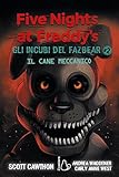 Il cane meccanico. Five nights at Freddy s. Gli incubi del Fazbear (Vol. 2)