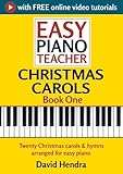Easy Piano Teacher Christmas Carols - Book One: Twenty Christmas carols & hymns arranged for easy piano