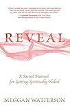 Reveal: A Sacred Manual for Getting Spiritually Naked (English Edition)