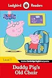 Ladybird Readers Level 1 - Peppa Pig - Daddy Pig s Old Chair (ELT Graded Reader)