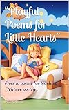 "Playful Poems for Little Hearts": Over 10 poems for teaching poetry terms, (English Edition)