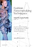 Fashion Patternmaking Techniques: Haute Couture: Creative Darts, Draping, Frills and Flounces, Collars, Necklines and Sleeves, Trousers and Skirts: Volume 2, Haute couture