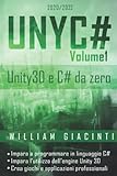 UNYC# - Unity e C# da zero: Impara da zero a programmare in C# e a creare giochi e applicazioni con Unity 3D