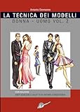 La tecnica dei modelli uomo-donna. Come realizzare abiti, giacche e gilet, tute, intimo, corsetteria (Vol. 2)